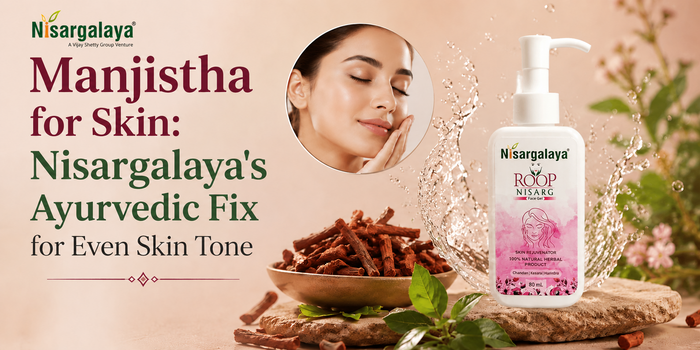 Manjistha for Skin: Nisargalaya's Ayurvedic Fix for Even Skin Tone